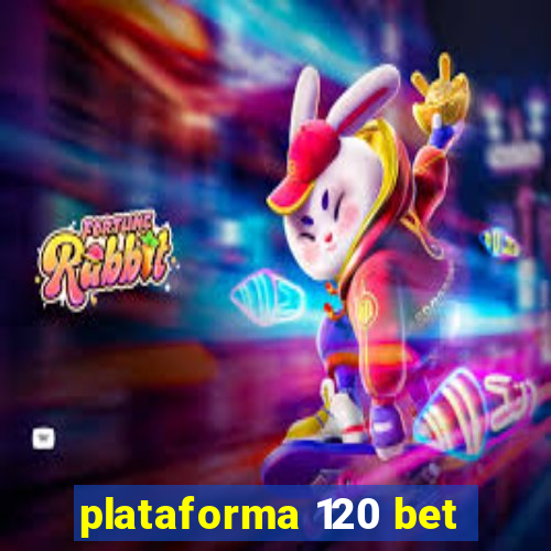 plataforma 120 bet